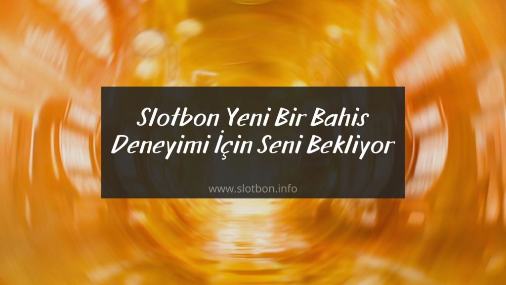 slotbon yeni bahis deneyimi